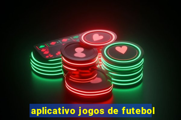 aplicativo jogos de futebol